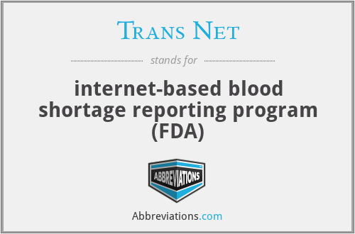 Trans Net - internet-based blood shortage reporting program (FDA)